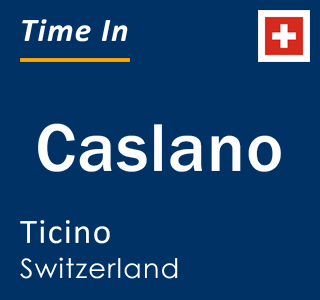 Current time in Caslano, Ticino, Switzerland