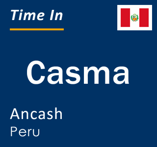 Current local time in Casma, Ancash, Peru