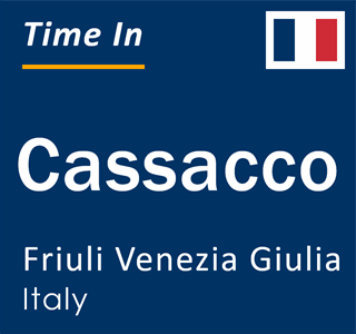 Current local time in Cassacco, Friuli Venezia Giulia, Italy