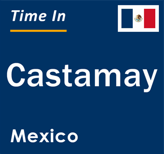 Current local time in Castamay, Mexico