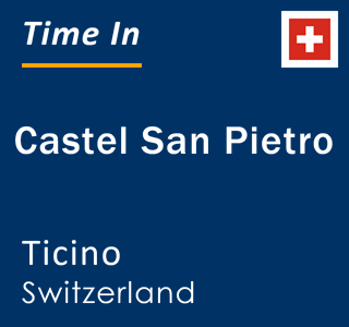 Current local time in Castel San Pietro, Ticino, Switzerland