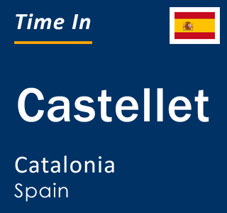 Current local time in Castellet, Catalonia, Spain