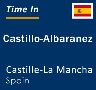 Current local time in Castillo-Albaranez, Castille-La Mancha, Spain