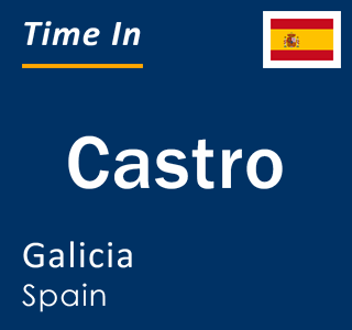 Current local time in Castro, Galicia, Spain