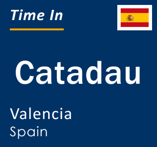 Current local time in Catadau, Valencia, Spain