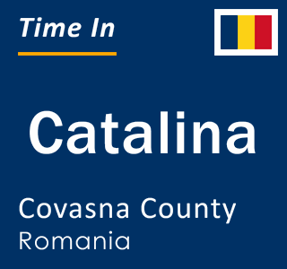 Current local time in Catalina, Covasna County, Romania