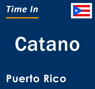 Current local time in Catano, Puerto Rico