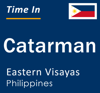 Current local time in Catarman, Eastern Visayas, Philippines