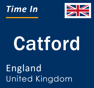 Current local time in Catford, England, United Kingdom