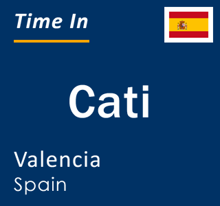 Current local time in Cati, Valencia, Spain