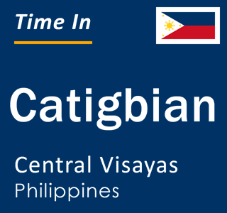 Current local time in Catigbian, Central Visayas, Philippines