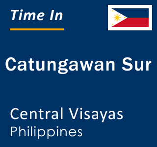 Current local time in Catungawan Sur, Central Visayas, Philippines