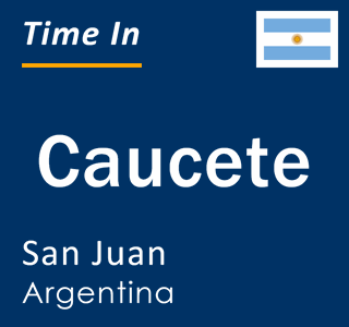 Current local time in Caucete, San Juan, Argentina
