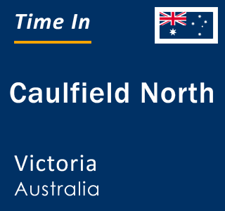 Current local time in Caulfield North, Victoria, Australia