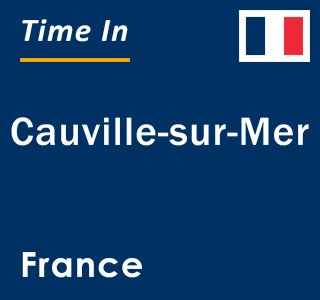 Current local time in Cauville-sur-Mer, France