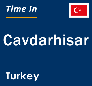 Current local time in Cavdarhisar, Turkey