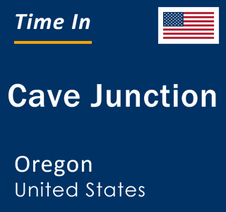 Current local time in Cave Junction, Oregon, United States