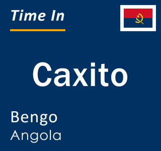 Current local time in Caxito, Bengo, Angola