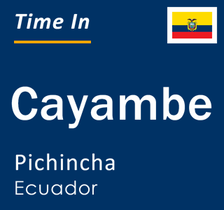 Current time in Cayambe, Pichincha, Ecuador