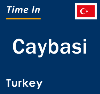 Current local time in Caybasi, Turkey