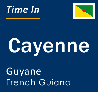 Current time in Cayenne, Guyane, French Guiana
