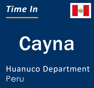 Current local time in Cayna, Huanuco Department, Peru