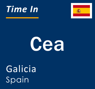 Current local time in Cea, Galicia, Spain