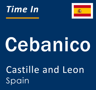 Current local time in Cebanico, Castille and Leon, Spain