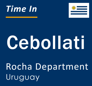 Current local time in Cebollati, Rocha Department, Uruguay