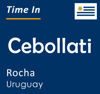 Current local time in Cebollati, Rocha, Uruguay