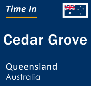 Current local time in Cedar Grove, Queensland, Australia