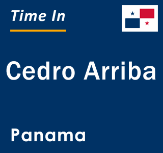 Current local time in Cedro Arriba, Panama