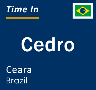 Current local time in Cedro, Ceara, Brazil