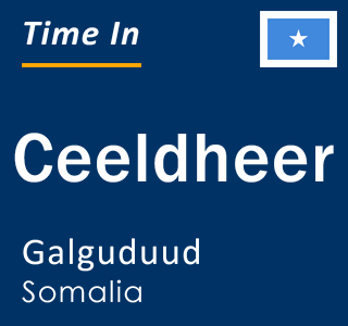 Current local time in Ceeldheer, Galguduud, Somalia