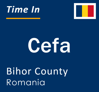 Current local time in Cefa, Bihor County, Romania