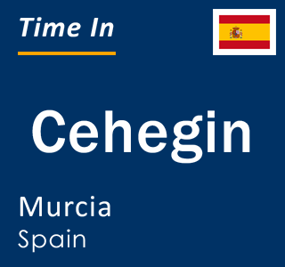 Current local time in Cehegin, Murcia, Spain
