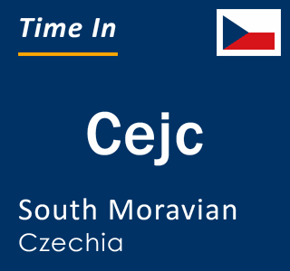 Current local time in Cejc, South Moravian, Czechia