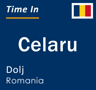 Current local time in Celaru, Dolj, Romania