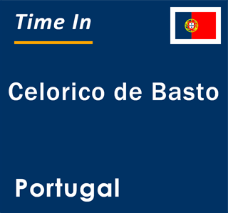 Current local time in Celorico de Basto, Portugal