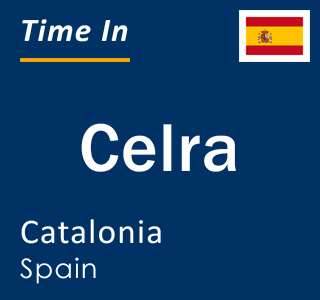 Current local time in Celra, Catalonia, Spain