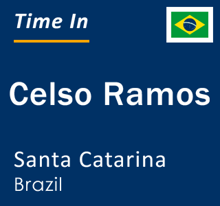 Current local time in Celso Ramos, Santa Catarina, Brazil