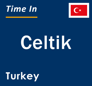 Current local time in Celtik, Turkey