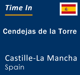 Current local time in Cendejas de la Torre, Castille-La Mancha, Spain