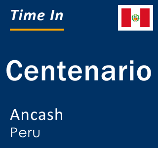Current local time in Centenario, Ancash, Peru