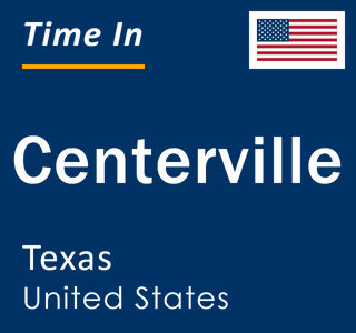 Current local time in Centerville, Texas, United States