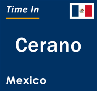 Current local time in Cerano, Mexico