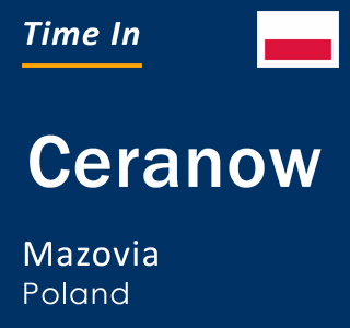 Current local time in Ceranow, Mazovia, Poland