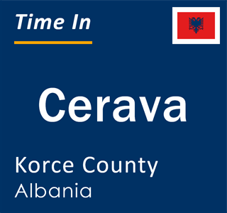 Current local time in Cerava, Korce County, Albania