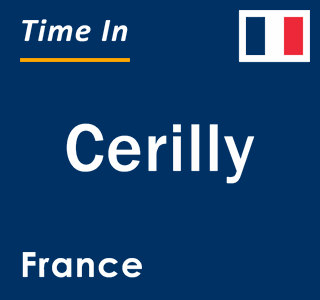 Current local time in Cerilly, France