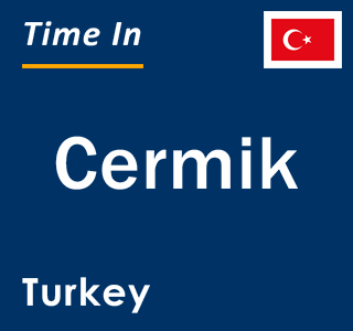 Current local time in Cermik, Turkey